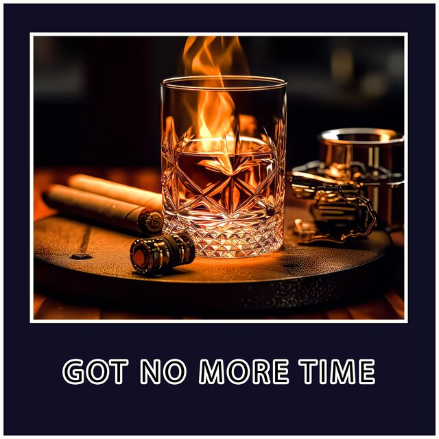 Got No More Time