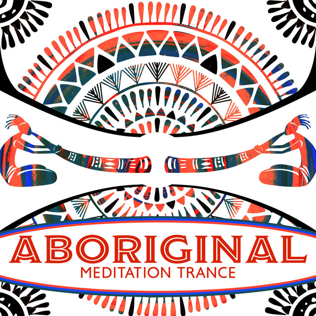Aboriginal Meditation Trance (Native Australian Music for Didgeridoo, Drums and Flute, Deep Ethnic Relaxation)