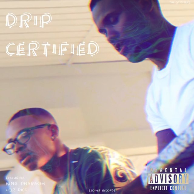 Drip Certified (feat. Lor Dice & King Pharaoh)