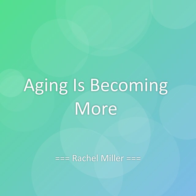 Aging Is Becoming More