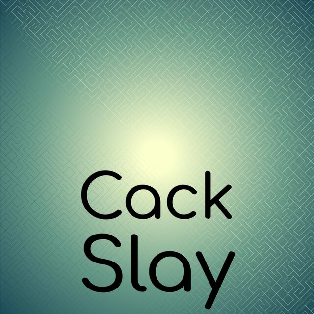 Cack Slay