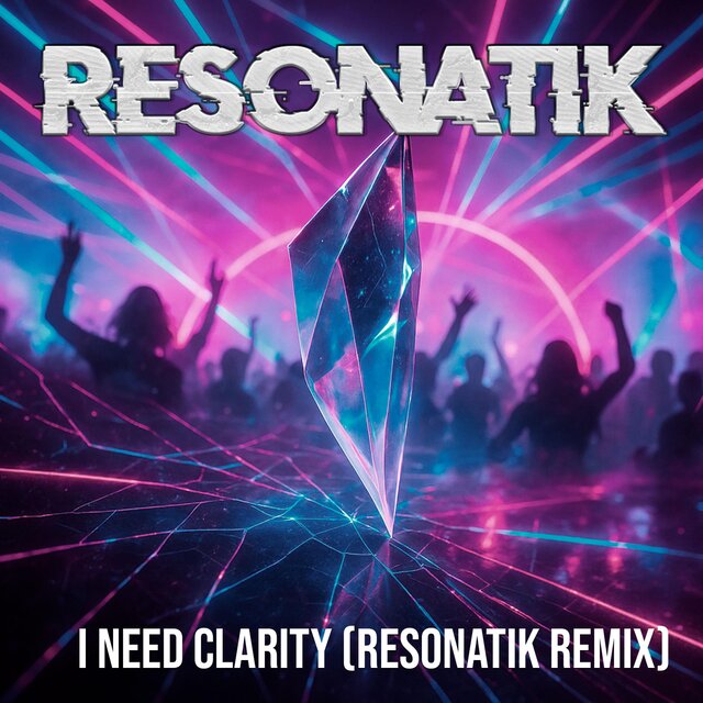 I Need Clarity (Resonatik Remix)