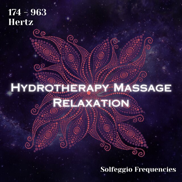 Solfeggio Frequencies 174 - 963 Hertz: Hydrotherapy Massage Relaxation (Binaural Beats)