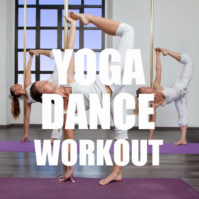 Yoga Dance Workout: Music for Dynamic Yoga Workout and Yoga, World Music and Ethnic Music for Pilates and Yoga Dance, Chill Out, Flamenco and Arabian Music