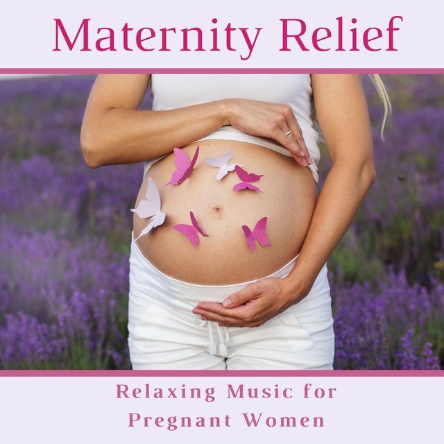 Maternity Relief - Relaxing Music for Pregnant Women