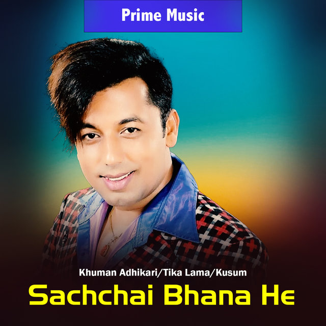Sachchai Bhana He
