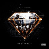 BLVCK DIAMOND We Dont Play