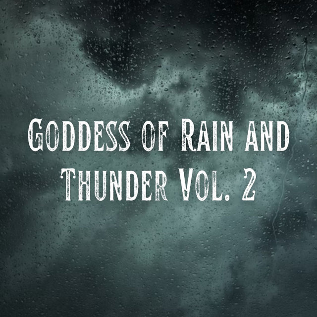 Goddess of Rain and Thunder Vol. 2 - 2 hours