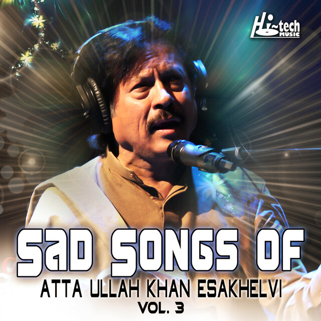 Sad Songs of Atta Ullah Khan Esakhelvi, Vol. 3