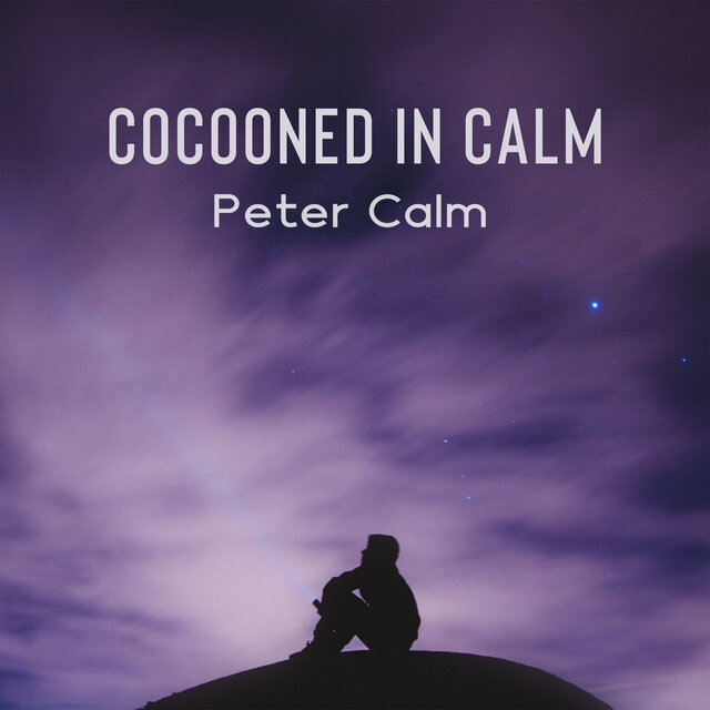 Cocooned in Calm (A Journey to Inner Peace and Serenity)