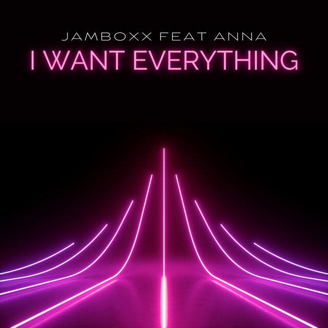 I Want Everything
