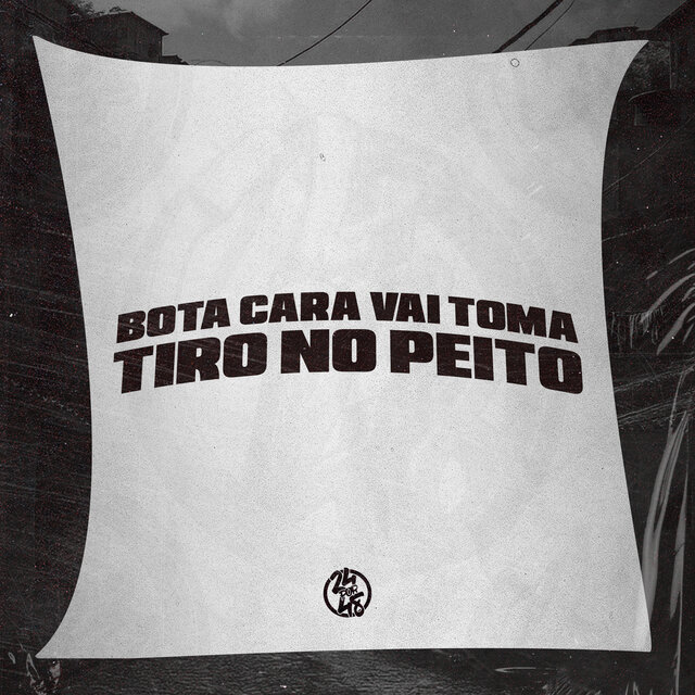 Bota Cara Vai Toma Tiro no Peito