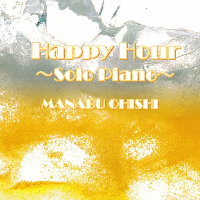 Happy Hour ~Solo Piano~