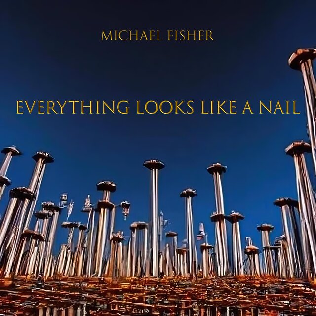 Everything Looks Like A Nail