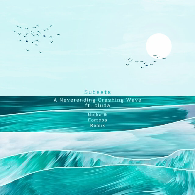 A Neverending Crashing Wave (Gelka & Forteba Remix)