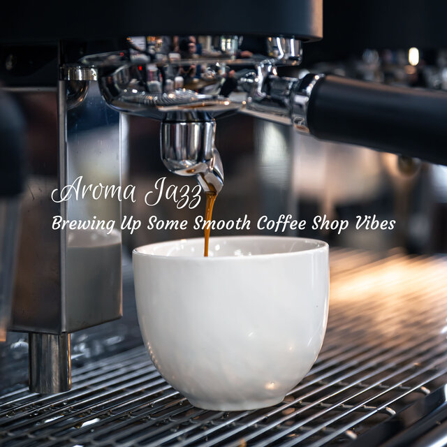 Aroma Jazz: Brewing Up Some Smooth Coffee Shop Vibes