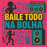 Baile Todo Na Bolha