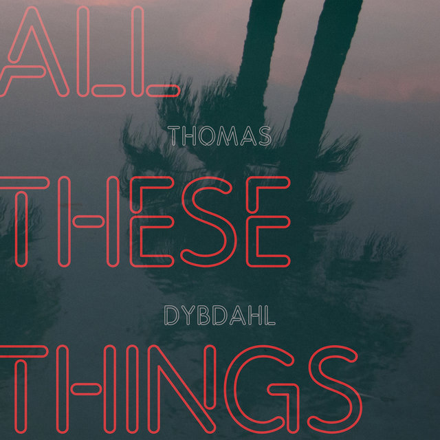 Cover art for album All These Things by Thomas Dybdahl