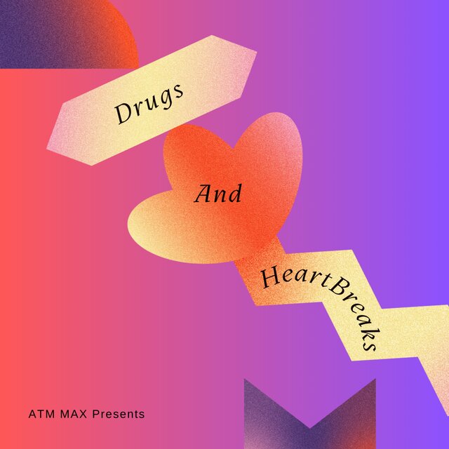DRUGS AND HEARTBREAKS