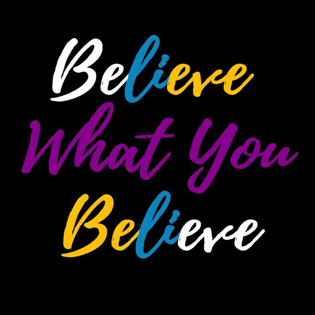 Believe What You Believe 2