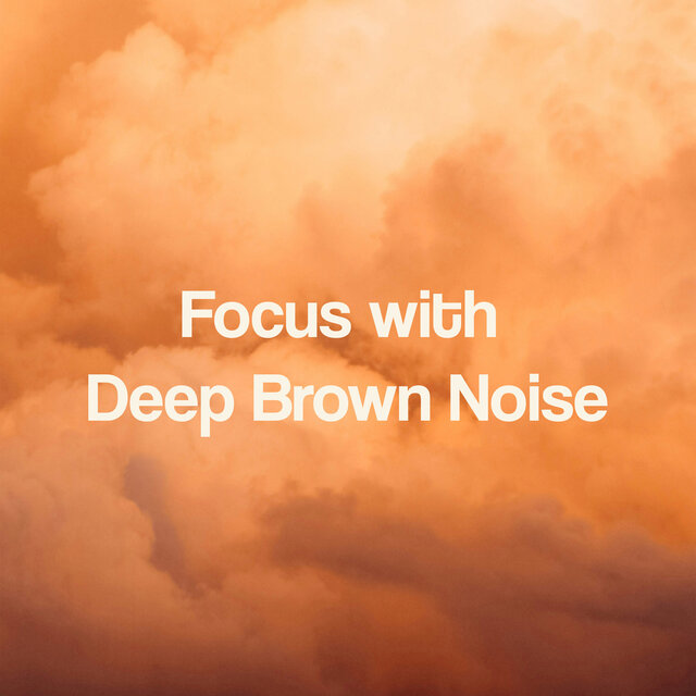 Focus with Deep Brown Noise