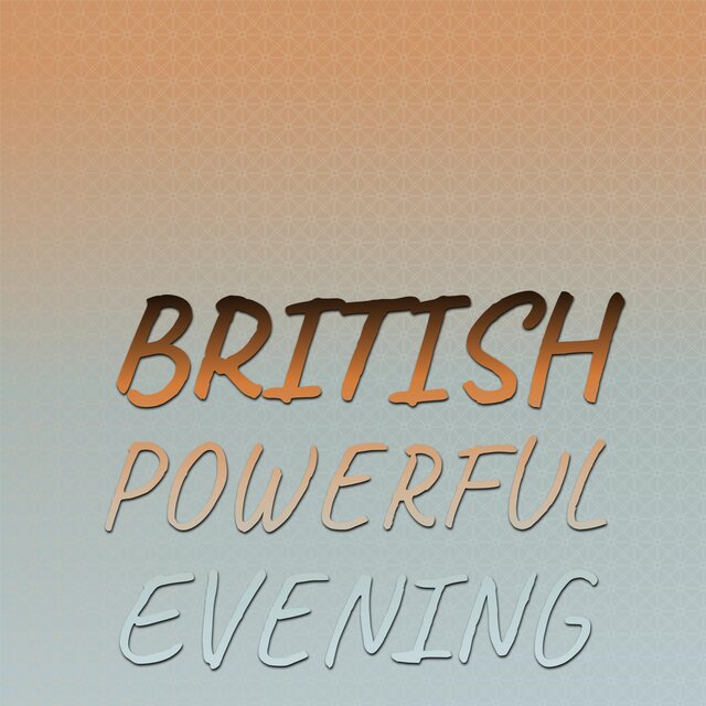 British Powerful Evening