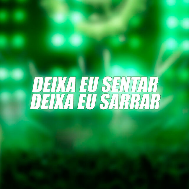 Deixa Eu Sentar Deixa Eu Sarrar