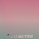 Attracted