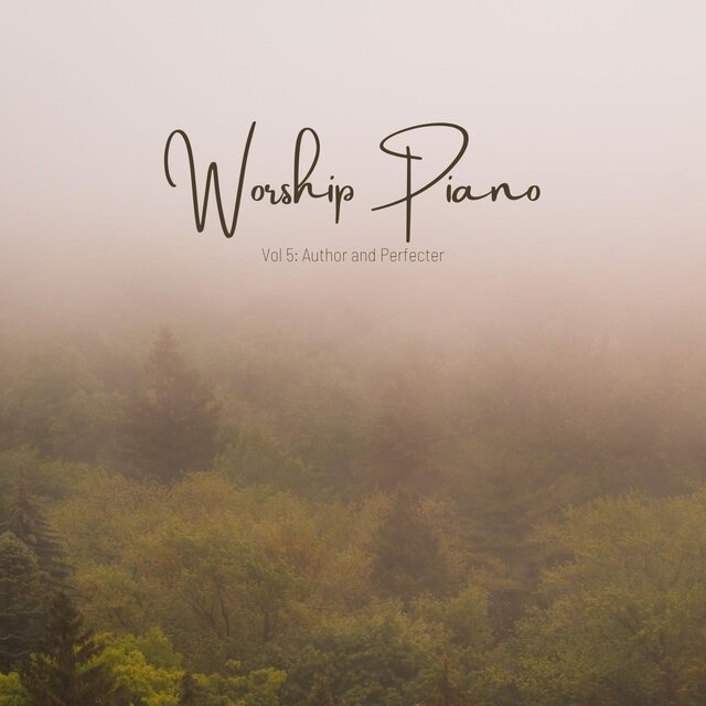 Worship Piano, Vol. 5: Author and Perfecter