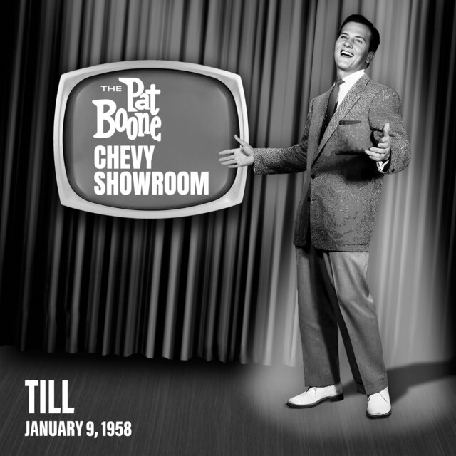 Till (Live On The Pat Boone Chevy Showroom, January 9, 1958)