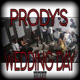 PRODY'S WEDDING DAY (feat. James Rich, Hason Denard, Nitti iiCe, Pr0dy & Immortal Crowns)
