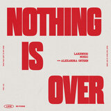 Nothing Is Over