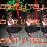Cant You Tell?