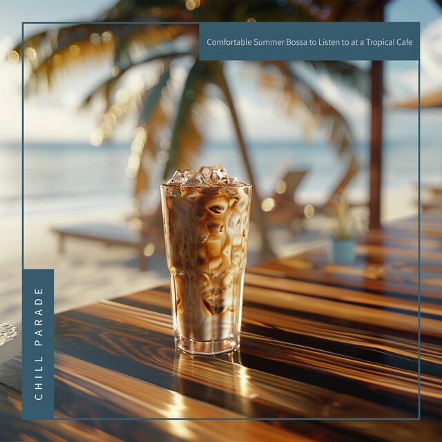 Comfortable Summer Bossa to Listen to at a Tropical Cafe