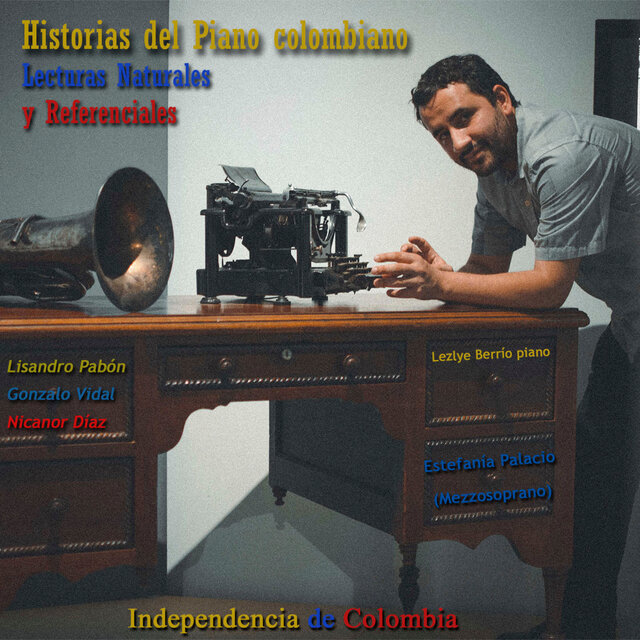 Historias del Piano Colombiano, Lecturas Naturales y Referenciales  Independencia de Colombia 4 Obras, Independencia de Colombia