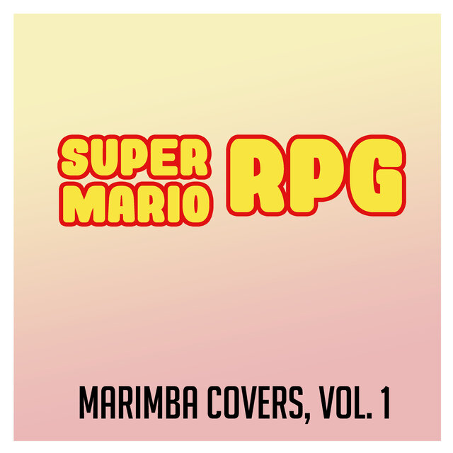 Super Mario RPG (Marimba Covers, Vol. 1)