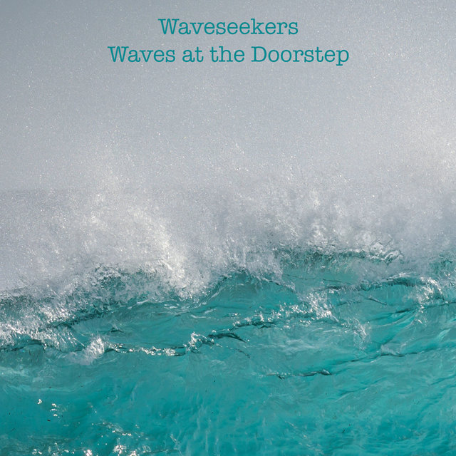 Waves at the Doorstep