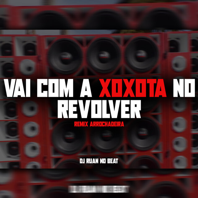 Vai Com a Xoxota no Revolver (Remix Arrochadeira)
