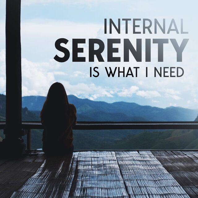 Internal Serenity Is What I Need