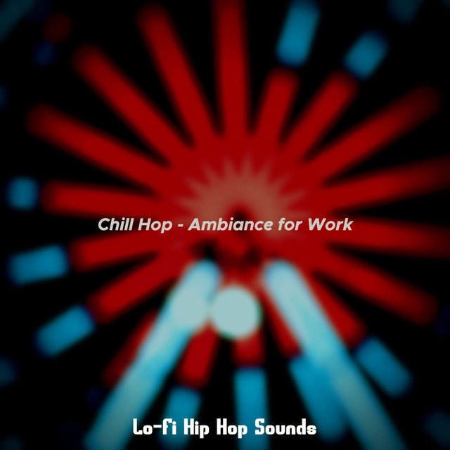Chill Hop - Ambiance for Work