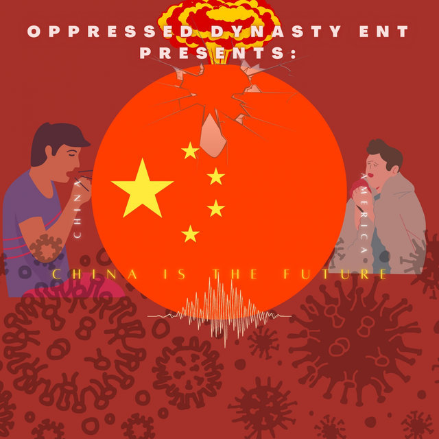 Oppressed Dynasty Ent Presents: China Is The Future