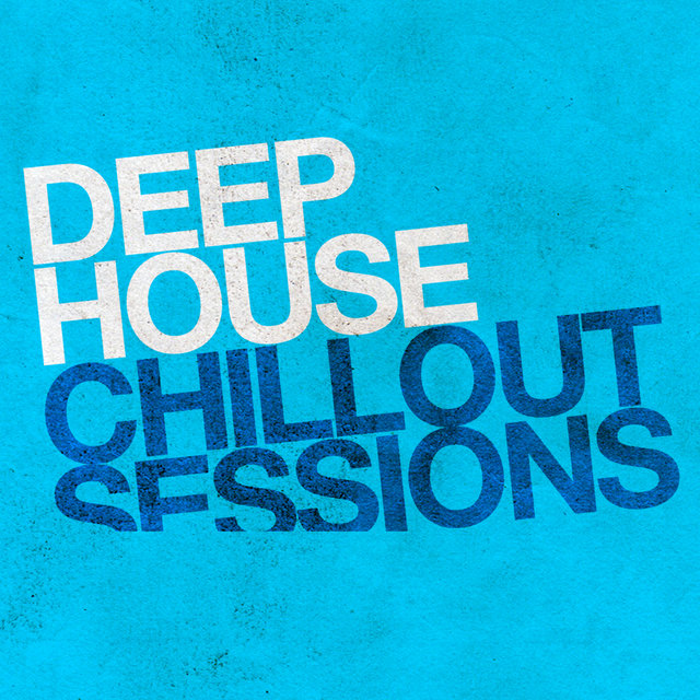 Deep House Chillout Sessions