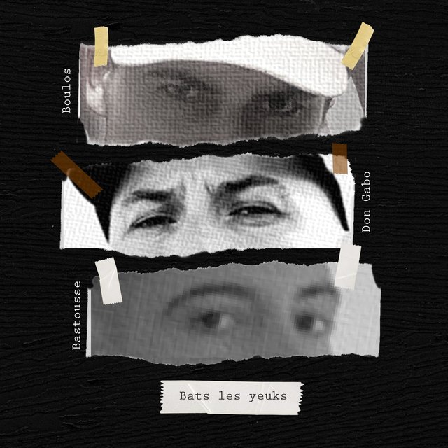 Bats les yeuks (feat. Don Gabo & Bastousse)