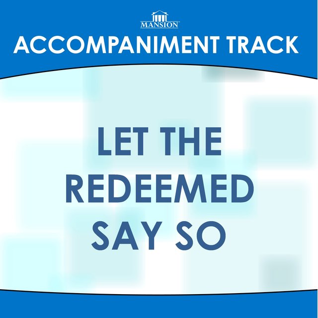 Let the Redeemed Say So