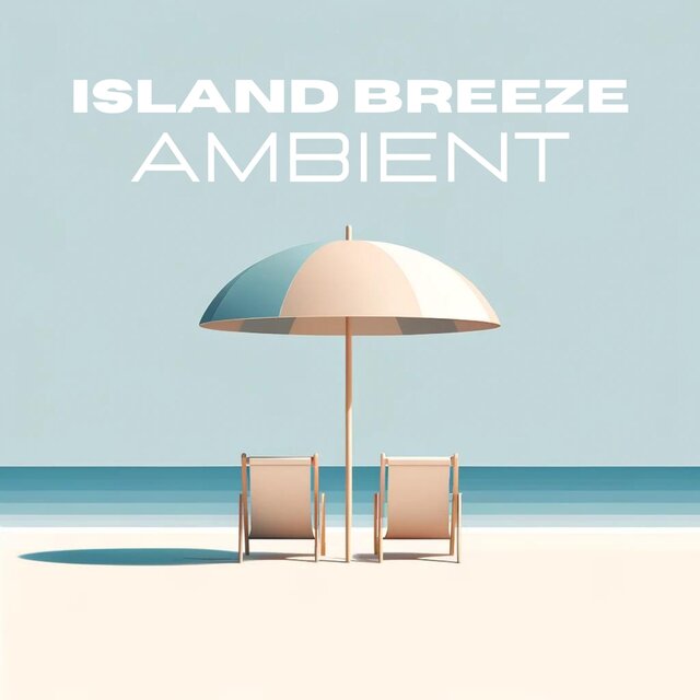 Island Breeze Ambient: Summer Deep Chill Out Relaxation