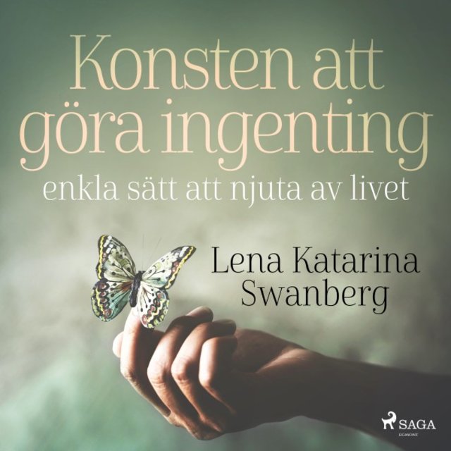 Konsten att göra ingenting: Enkla sätt att njuta av livet