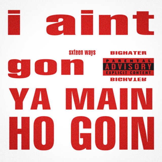 I AINT GON LIE / YA MAIN HO GOIN
