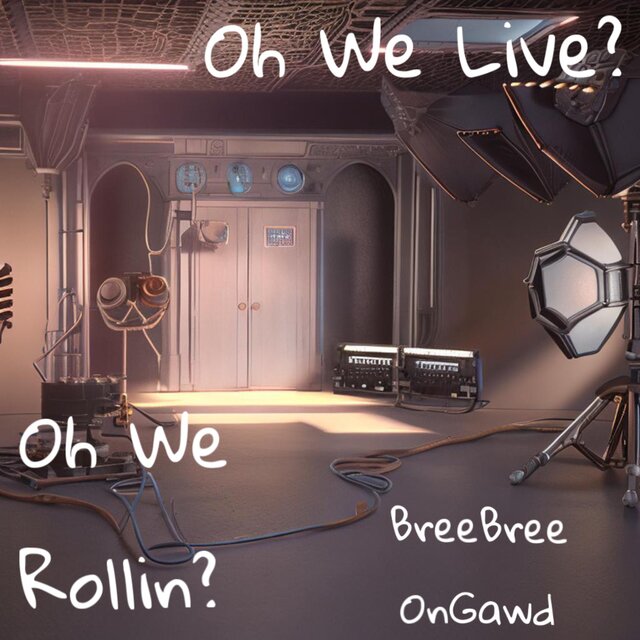 Oh We Live? Oh We Rollin?