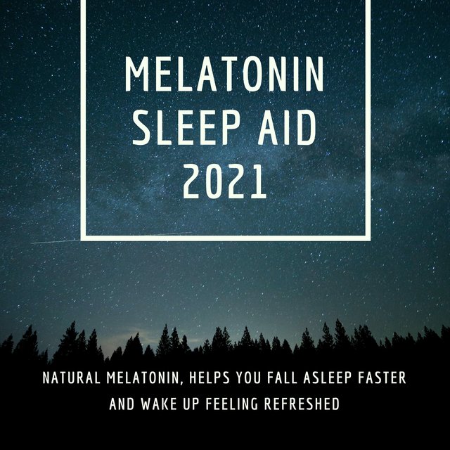 Melatonin Sleep Aid 2021 - Natural Melatonin, Helps You Fall Asleep Faster and Wake Up Feeling Refreshed