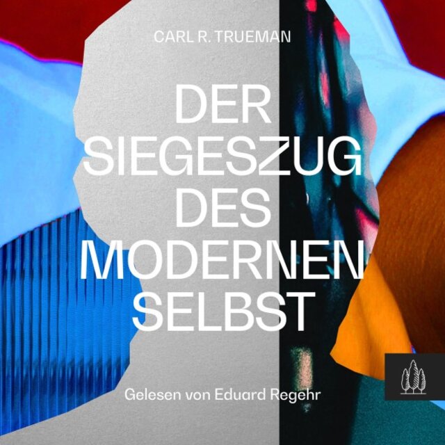 Der Siegeszug des modernen Selbst (Kulturelle Amnesie, expressiver Individualismus und der Weg zur sexuellen Revolution)